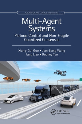 Multi-Agent Systems: Platoon Control and Non-Fragile Quantized Consensus by Guo, Xiang-Gui