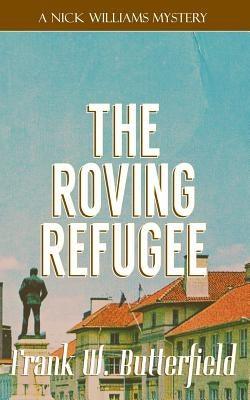 The Roving Refugee by Butterfield, Frank W.