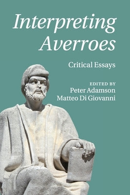 Interpreting Averroes: Critical Essays by Adamson, Peter