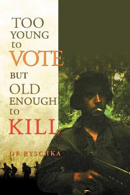 Too Young to Vote But Old Enough to Kill by Ryschka, Df