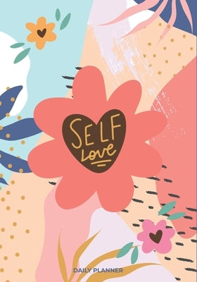 Self Love: A Daily Planner Book ( Daily, Weekly Planner with Meal Planner, monthly Health and Reading Tracker) by Ouadi, Joseph Yo