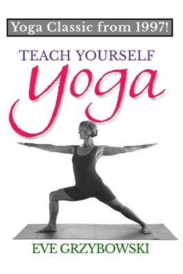 Teach Yourself Yoga by Grzybowski, Eve