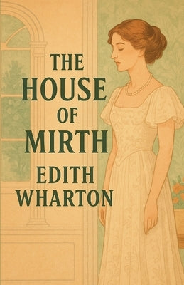The House Of Mirth(Illustrated) by Wharton, Edith