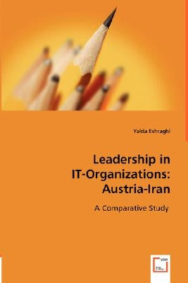 Leadership in IT-Organizations: Austria-Iran by Eshraghi, Yalda