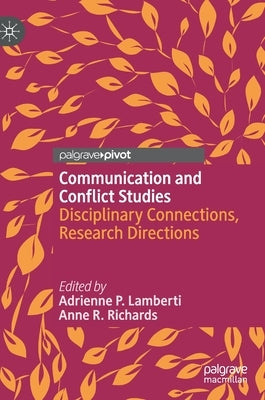 Communication and Conflict Studies: Disciplinary Connections, Research Directions by Lamberti, Adrienne P.