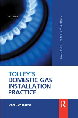 Tolley's Domestic Gas Installation Practice by Hazlehurst, John