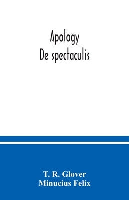 Apology. De spectaculis by R. Glover, T.