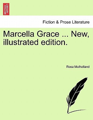 Marcella Grace ... New, Illustrated Edition. by Mulholland, Rosa