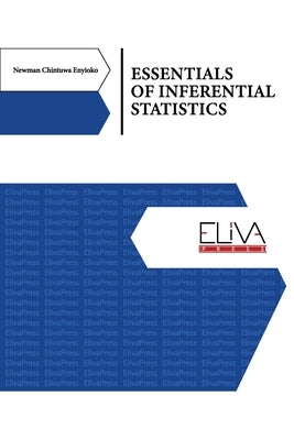 Essentials of Inferential Statistics by Enyioko, Newman Chintuwa