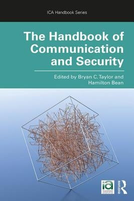 The Handbook of Communication and Security by Taylor, Bryan C.