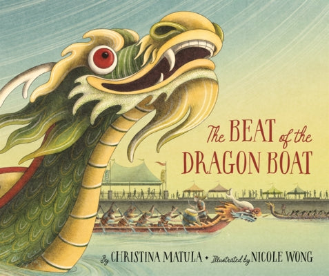Beat of the Dragon Boat by Matula, Christina