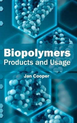 Biopolymers: Products and Usage by Cooper, Jan