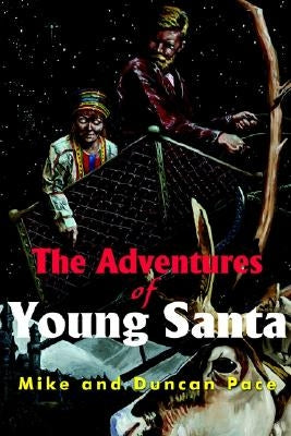 The Adventures of Young Santa by Pace, Mike