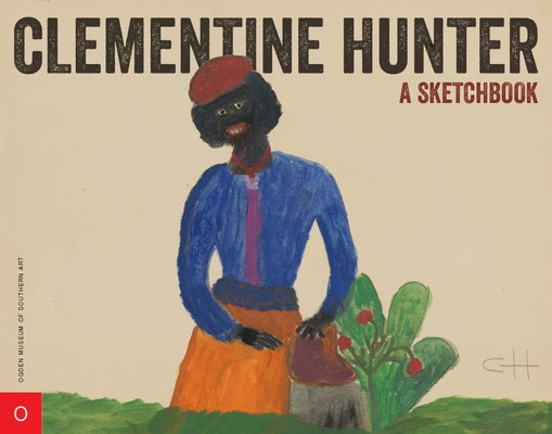Clementine Hunter .: A Sketchbook by Hunter, Clementine