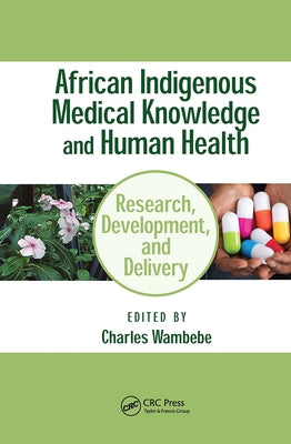 African Indigenous Medical Knowledge and Human Health by Wambebe, Charles