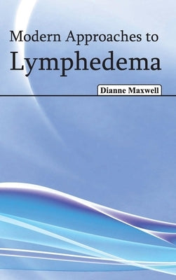Modern Approaches to Lymphedema by Maxwell, Dianne