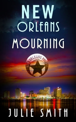 New Orleans Mourning: A Gripping Police Procedural Thriller by Smith, Julie