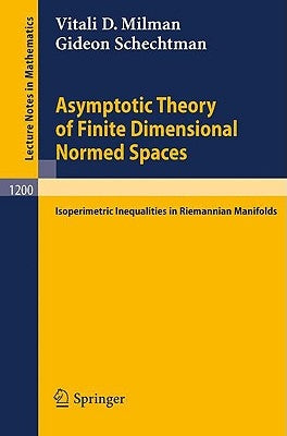 Asymptotic Theory of Finite Dimensional Normed Spaces: Isoperimetric Inequalities in Riemannian Manifolds by Milman, Vitali D.