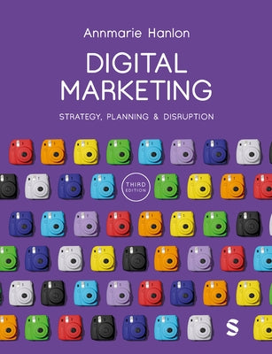 Digital Marketing: Strategy, Planning & Disruption by Hanlon, Annmarie