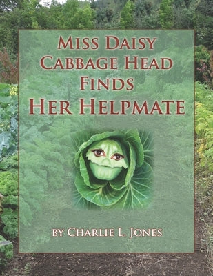 Miss Daisy Cabbage Head Finds Her Helpmate. by Jones, Charlie Lee