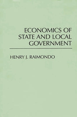Economics of State and Local Government by Raimondo, Henry
