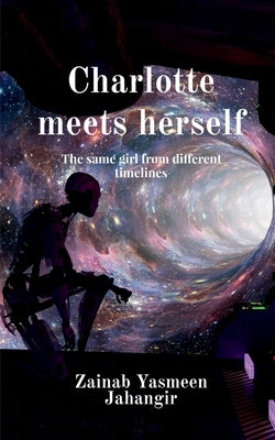 Charlotte meets herself by Yasmeen, Zainab