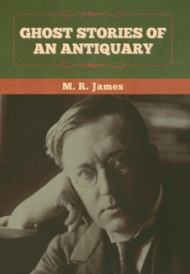 Ghost Stories of an Antiquary by James, M. R.