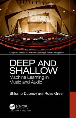 Deep and Shallow: Machine Learning in Music and Audio by Dubnov, Shlomo