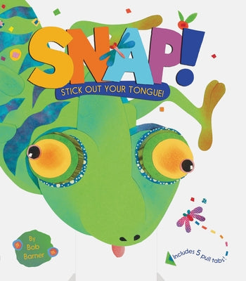 Snap! Stick Out Your Tongue! by Barner, Bob