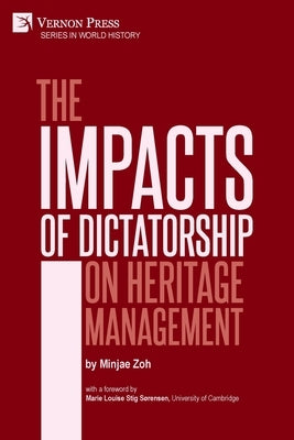 The Impacts of Dictatorship on Heritage Management by Zoh, Minjae
