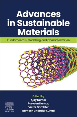 Advances in Sustainable Materials: Fundamentals, Modelling and Characterization by Kumar, Ajay
