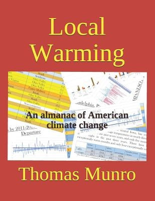 Local Warming: An almanac of American climate change by Munro, Thomas