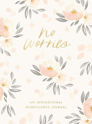 No Worries: An Inspirational Mindfulness Journal by Dayspring