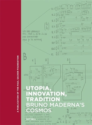 Utopia, Innovation, Tradition: Bruno Maderna's Cosmos by Benedictis, Angela Ida de