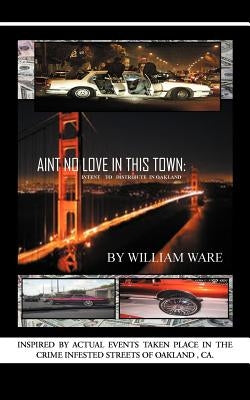 Aint No Love in This Town: Intent to to Distribute in Oakland by Ware, William P.