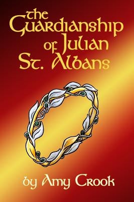 The Guardianship of Julian St. Albans by Crook, Amy