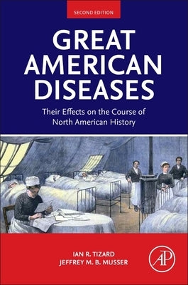 Great American Diseases: Their Effects on the Course of North American History by Tizard, Ian R.