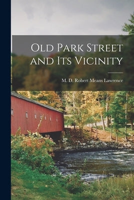 Old Park Street and Its Vicinity by D. Robert Means Lawrence, M.