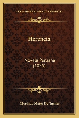 Herencia: Novela Peruana (1895) by de Turner, Clorinda Matto