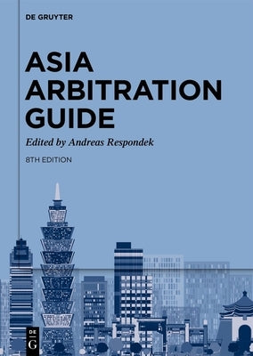 Asia Arbitration Guide by Respondek, Andreas