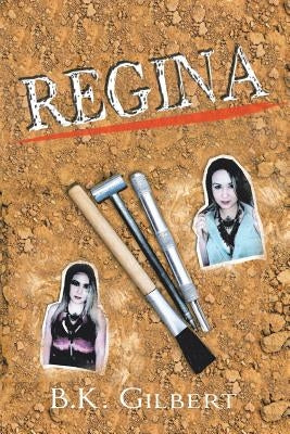 Regina by Gilbert, B. K.