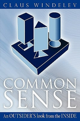 Common Sense: An Outsider's look from the Inside by Windelev, Claus