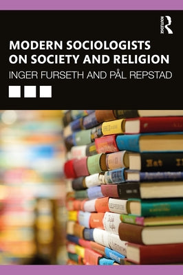 Modern Sociologists on Society and Religion by Furseth, Inger