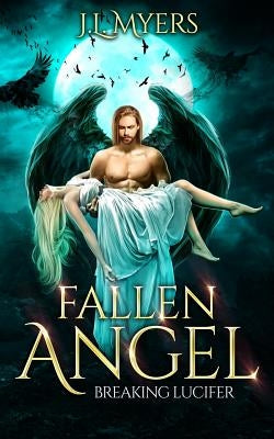 Fallen Angel 3: Breaking Lucifer by Myers, J. L.