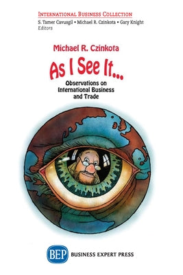 As I See It...: Views on International Business Crises, Innovations, and Freedom by Czinkota, Michael R.