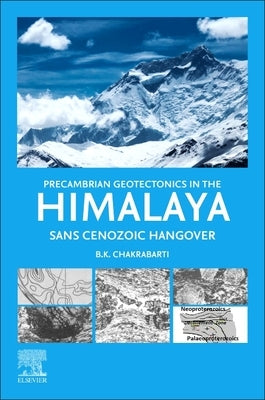 Precambrian Geotectonics in the Himalaya by Chakrabarti, B. K.
