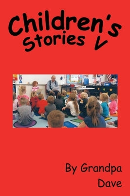 Children's Stories V by Grandpa Dave