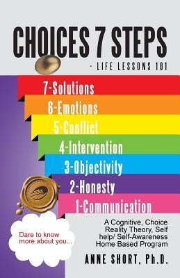 Choices 7 Steps Life Lessons 101 by Short Ph. D., Anne