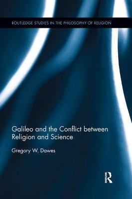 Galileo and the Conflict Between Religion and Science by Dawes, Gregory