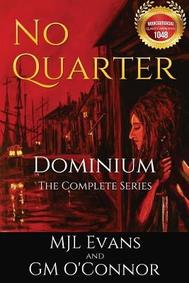 No Quarter: Dominium - The Complete Series by O'Connor, G. M.